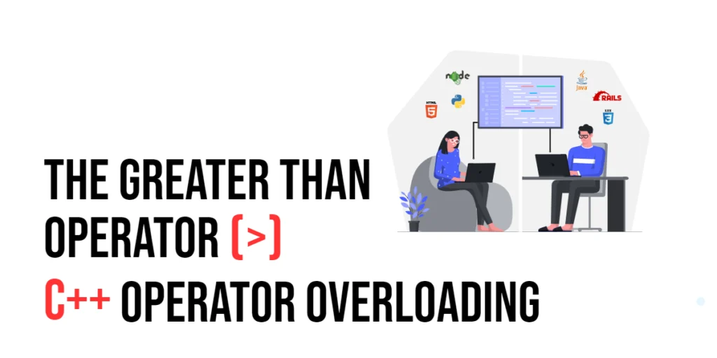 C++ Operator Overloading: The Greater Than Operator (>)