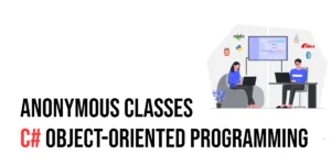 Read more about the article C# Object-Oriented Programming: Anonymous Classes