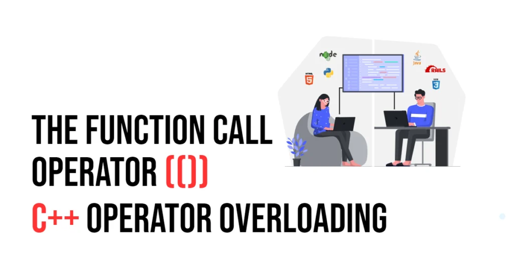 C++ Operator Overloading: The Function Call Operator (())