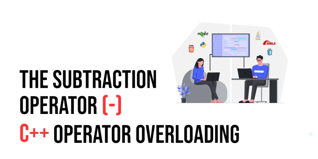C++ Operator Overloading: The Subtraction Operator (-)