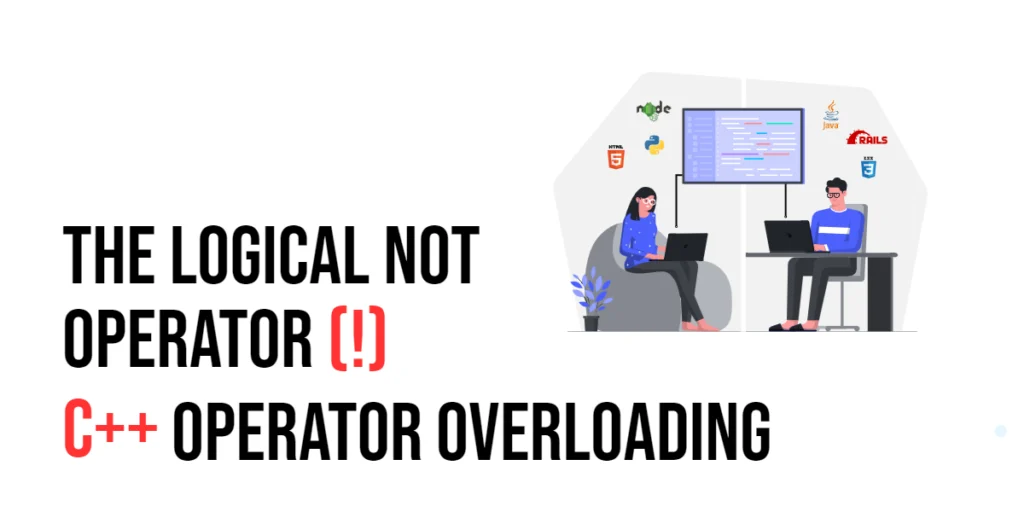 C++ Operator Overloading: The Logical NOT Operator (!)