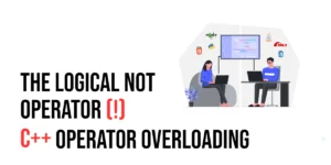 Read more about the article C++ Operator Overloading: The Logical NOT Operator (!)