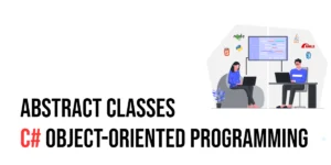 Read more about the article C# Object-Oriented Programming: Abstract Classes