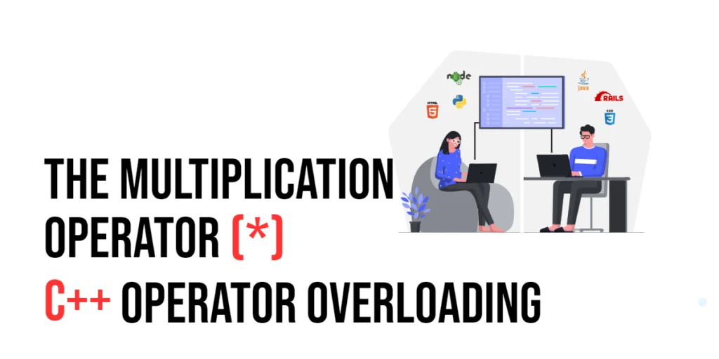 C++ Operator Overloading: The Multiplication Operator (*)