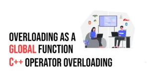 Read more about the article C++ Operator Overloading: Overloading as a Global Function