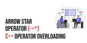 Read more about the article C++ Operator Overloading: The Arrow Star Operator (->*)