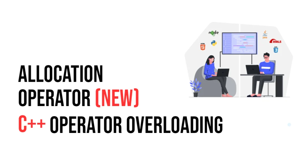 C++ Operator Overloading: The Allocation Operator