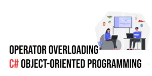 Read more about the article C# Object-Oriented Programming: Operator Overloading