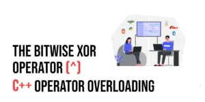 Read more about the article C++ Operator Overloading: The Bitwise XOR Operator (^)