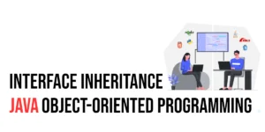 Read more about the article Java Object Oriented Programming: Interface Inheritance