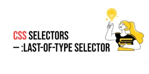 Read more about the article CSS Selectors: :last-of-type Selector