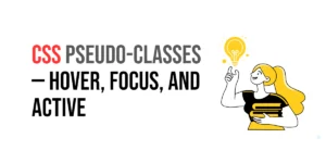 Read more about the article CSS: Pseudo-Classes – Hover, Focus, and Active