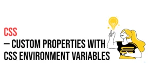 Read more about the article CSS: Custom Properties with CSS Environment Variables