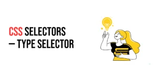 Read more about the article CSS Selectors: Type Selector