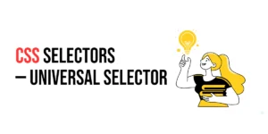 Read more about the article CSS Selectors: Universal Selector