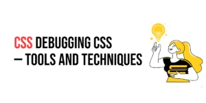 Read more about the article CSS: Debugging CSS – Tools and Techniques