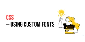 Read more about the article CSS: Using Custom Fonts with CSS