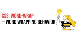 Read more about the article CSS: Word-Wrap – Specifying Word Wrapping Behavior