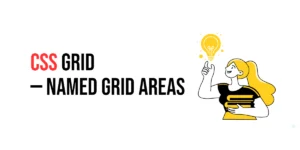 Read more about the article CSS: Named Grid Areas in CSS Grid