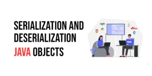 Read more about the article Java Object Serialization and Deserialization