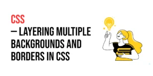 Read more about the article CSS: Layering Multiple Backgrounds and Borders in CSS