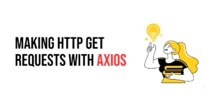 Read more about the article Making HTTP GET Requests with Axios