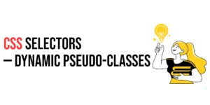 Read more about the article CSS Selectors: Dynamic Pseudo-classes