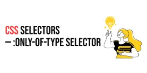 Read more about the article CSS Selectors: :only-of-type Selector