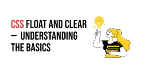 Read more about the article CSS: Float and Clear – Understanding the Basics