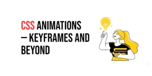 Read more about the article CSS: Animations – Keyframes and Beyond