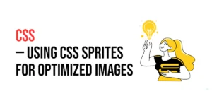 Read more about the article CSS: Using CSS Sprites for Optimized Images