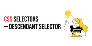 Read more about the article CSS Selectors: Descendant Selector