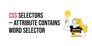 Read more about the article CSS Selectors: Attribute Contains Word Selector