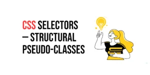 Read more about the article CSS Selectors: Structural Pseudo-classes