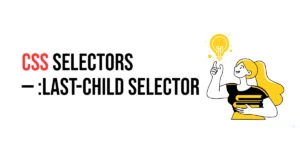 Read more about the article CSS Selectors: :last-child Selector