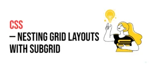 Read more about the article CSS: Nesting Grid Layouts with CSS Subgrid