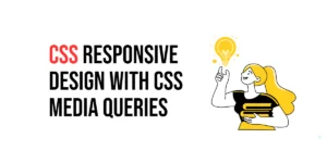 Read more about the article CSS: Responsive Design with CSS Media Queries