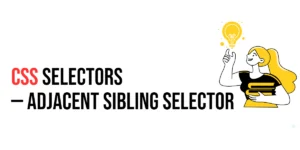 Read more about the article CSS Selectors: Adjacent Sibling Selector