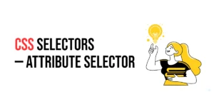 Read more about the article CSS Selectors: Attribute Selector