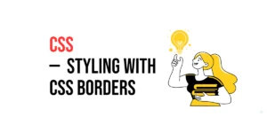 Read more about the article CSS: Styling with CSS Borders