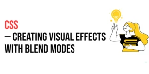 Read more about the article CSS: Creating Visual Effects with CSS Blend Modes