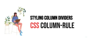 Read more about the article CSS: Column-Rule – Styling Column Dividers