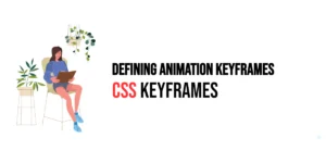 Read more about the article CSS: Keyframes – Defining Animation Keyframes