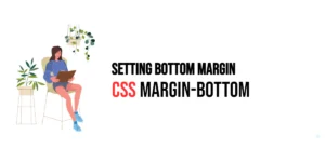 Read more about the article CSS: Margin-Bottom – Setting Bottom Margin