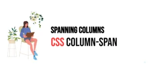 Read more about the article CSS: Column-Span – Spanning Columns