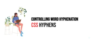 Read more about the article CSS: Hyphens – Controlling Word Hyphenation