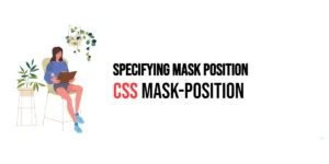 Read more about the article CSS: Mask-Position – Specifying Mask Position