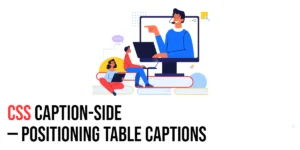 Read more about the article CSS: Caption-Side – Positioning Table Captions