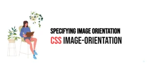 Read more about the article CSS: Image-Orientation – Specifying Image Orientation