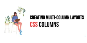 Read more about the article CSS: Columns – Creating Multi-Column Layouts